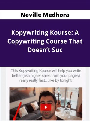 Neville Medhora – Kopywriting Kourse: A Copywriting Course That Doesn’t Suc – Available Now!!!