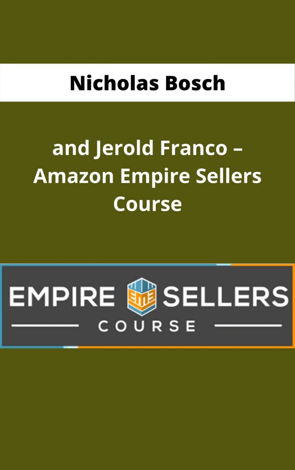 Nicholas Bosch And Jerold Franco – Amazon Empire Sellers Course – Available Now!!!