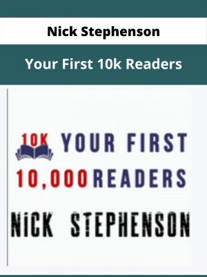 Nick Stephenson – Your First 10k Readers – Available Now !!!