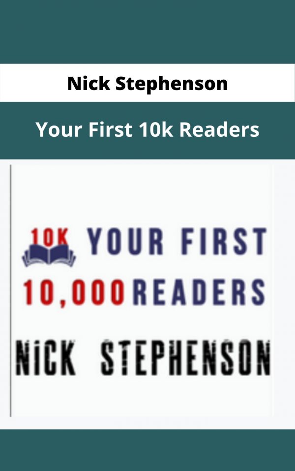 Nick Stephenson – Your First 10k Readers – Available Now !!!