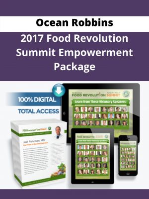 Ocean Robbins – 2017 Food Revolution Summit Empowerment Package – Available Now !!!