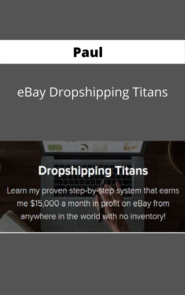 Paul – Ebay Dropshipping Titans – Available Now !!!