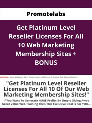 Promotelabs – Get Platinum Level Reseller Licenses For All 10 Web Marketing Membership Sites + Bonus – Available Now!!!