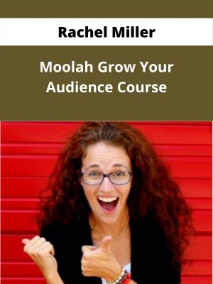 Rachel Miller – Moolah Grow Your Audience Course – Available Now!!!