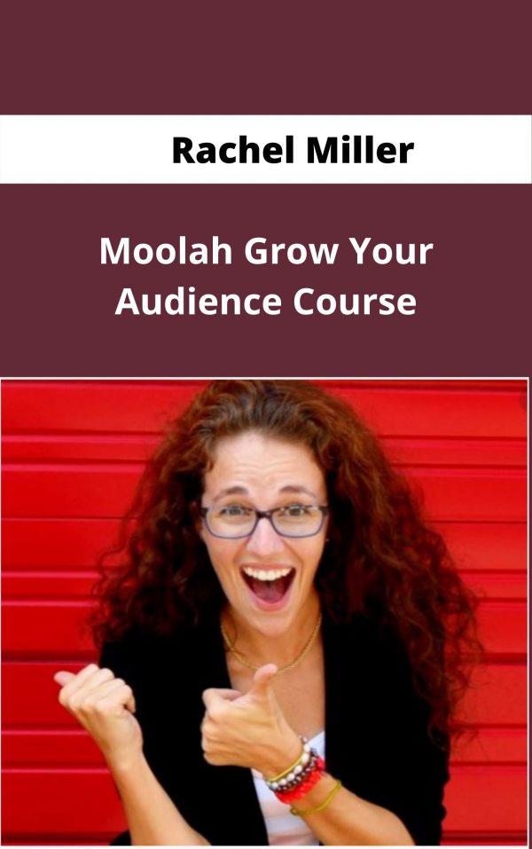 Rachel Miller – Moolah Grow Your Audience Course – Available Now !!!