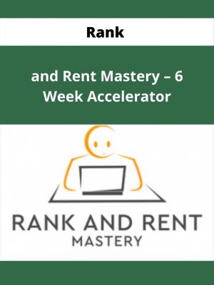 Rank And Rent Mastery – 6 Week Accelerator – Available Now !!!