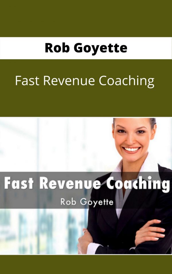 Rob Goyette – Fast Revenue Coaching – Available Now !!!