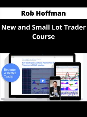 Rob Hoffman – New And Small Lot Trader Course – Available Now !!!