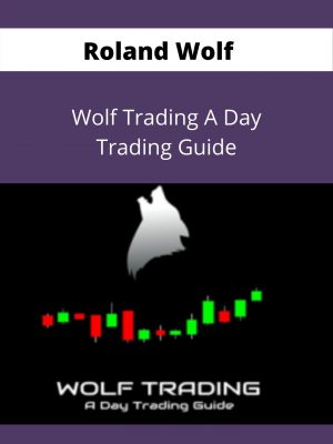 Roland Wolf – Wolf Trading A Day Trading Guide – Available Now !!!