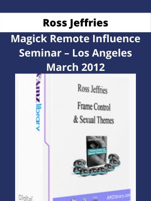 Ross Jeffries – Magick Remote Influence Seminar – Los Angeles March 2012 – Available Now!!!
