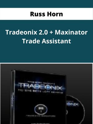 Russ Horn – Tradeonix 2.0 + Maxinator Trade Assistant – Available Now!!!