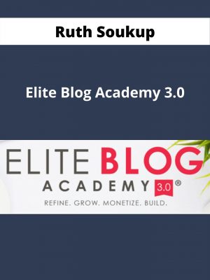 Ruth Soukup – Elite Blog Academy 3.0 – Available Now!!!