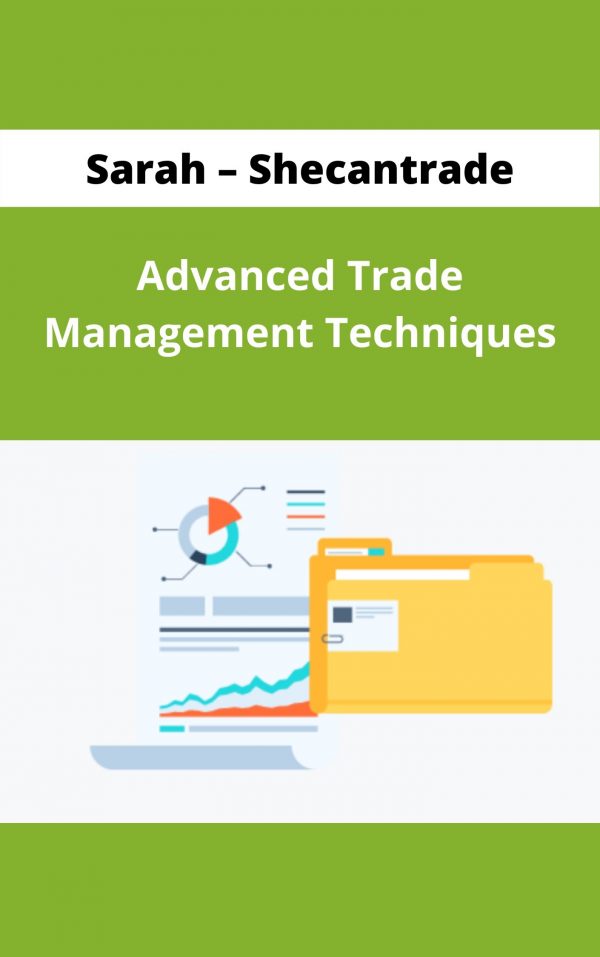 Sarah – Shecantrade – Advanced Trade Management Techniquesr – Available Now!!!