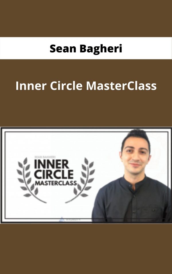 Sean Bagheri – Inner Circle Masterclass – Available Now !!!