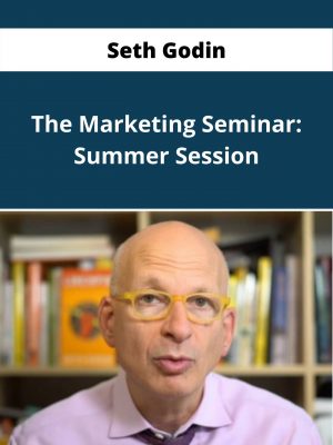 Seth Godin – The Marketing Seminar: Summer Session – Available Now!!!