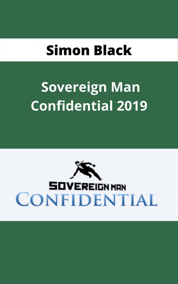 Simon Black – Sovereign Man Confidential 2019 – Available Now !!!