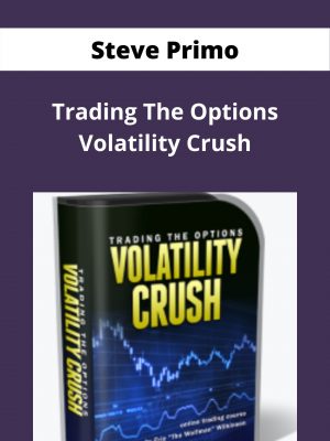 Steve Primo – Trading The Options Volatility Crush – Available Now!!!