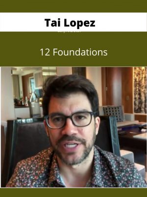 Tai Lopez – 12 Foundations- Available Now !!!