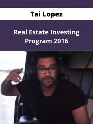 Tai Lopez – Real Estate Investing Program 2016 – Available Now!!!