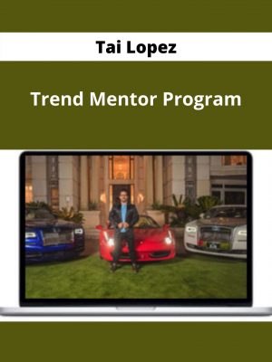 Tai Lopez – Trend Mentor Program – Available Now!!!