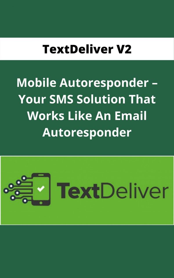 Textdeliver V2 – Mobile Autoresponder – Your Sms Solution That Works Like An Email Autoresponder – Available Now!!!