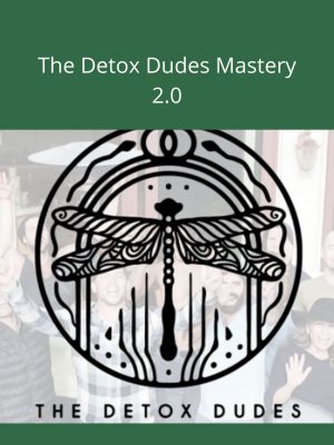 The Detox Dudes Mastery 2.0- Available Now !!!