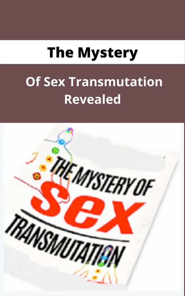 The Mystery Of Sex Transmutation Revealed – Available Now !!!