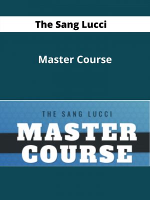 The Sang Lucci – Master Course – Available Now!!!