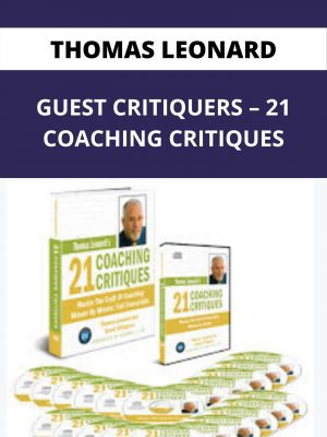 Thomas Leonard & Guest Critiquers – 21 Coaching Critiques – Available Now!!!