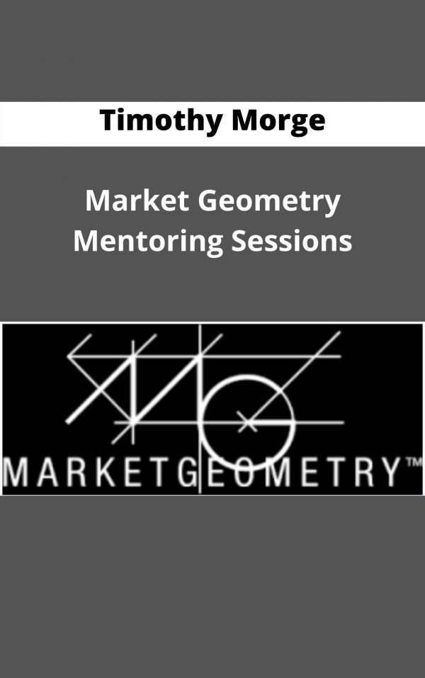 Timothy Morge – Market Geometry Mentoring Sessions – Available Now !!!