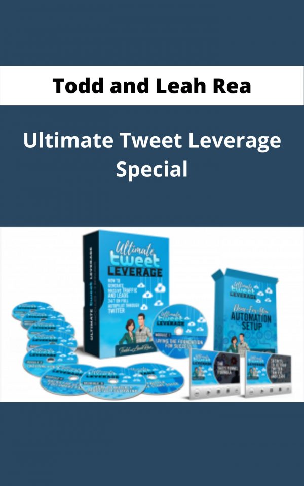 Todd And Leah Rea – Ultimate Tweet Leverage Special – Available Now !!!