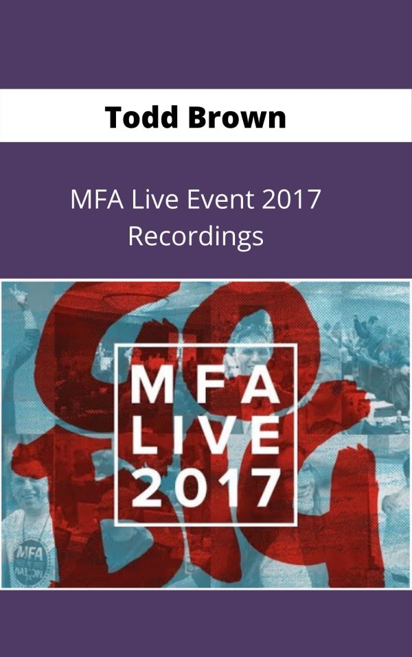 Todd Brown – Mfa Live Event 2017 Recordings – Available Now !!!