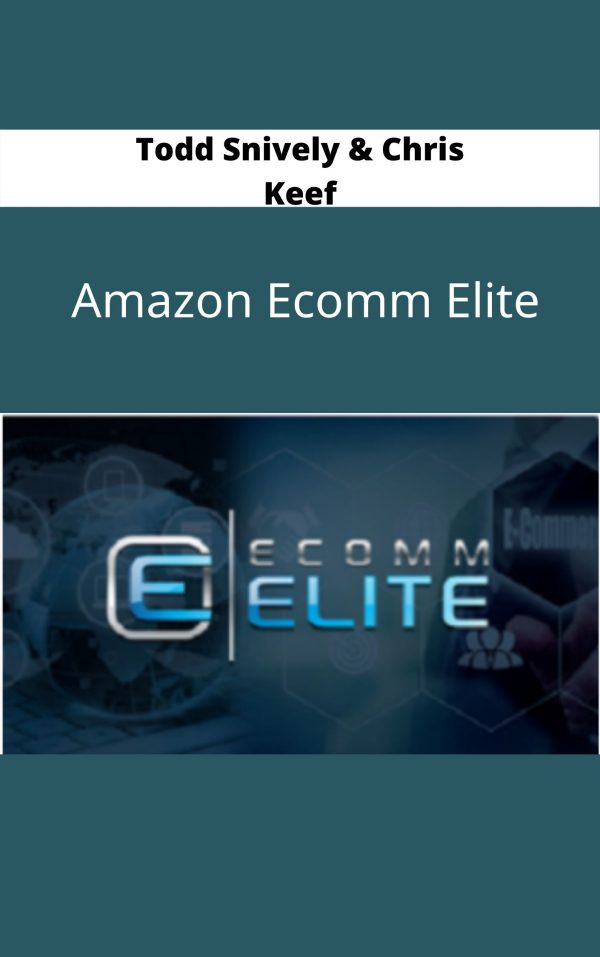 Todd Snively & Chris Keef – Amazon Ecomm Elite – Available Now !!!