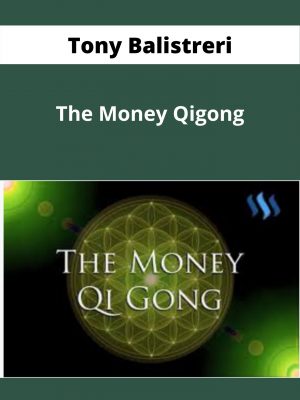 Tony Balistreri – The Money Qigong – Available Now!!!