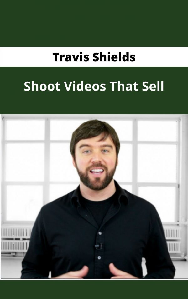 Travis Shields – Shoot Videos That Sell – Available Now!!!