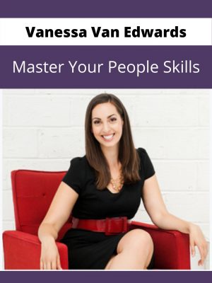 Vanessa Van Edwards – Master Your People Skills – Available Now !!!