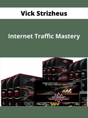 Vick Strizheus – Internet Traffic Mastery – Available Now!!!