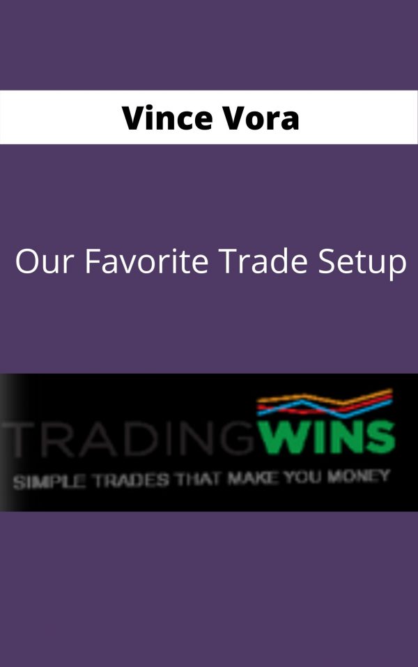Vince Vora – Our Favorite Trade Setup – Available Now !!!