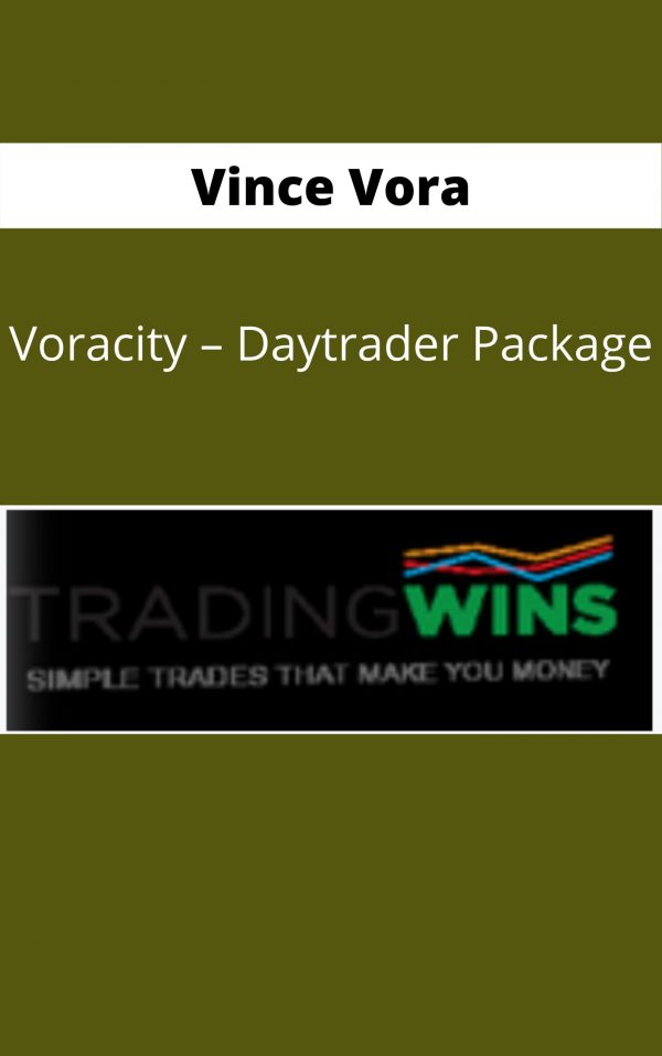Vince Vora – Voracity – Daytrader Package – Available Now !!!