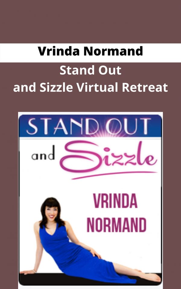 Vrinda Normand – Stand Out And Sizzle Virtual Retreat – Available Now !!!