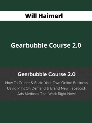 Will Haimerl – Gearbubble Course 2.0 – Available Now!!!