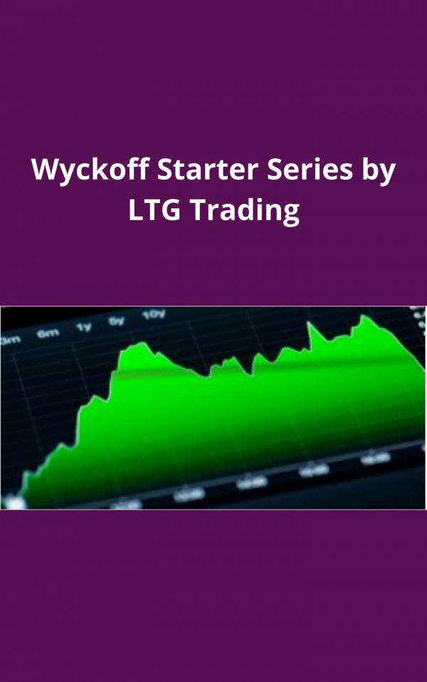 Wyckoff Starter Series By Ltg Trading – Available Now !!!