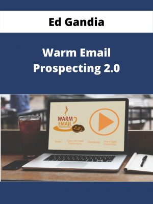 Ed Gandia – Warm Email Prospecting 2.0 – Available Now!!!