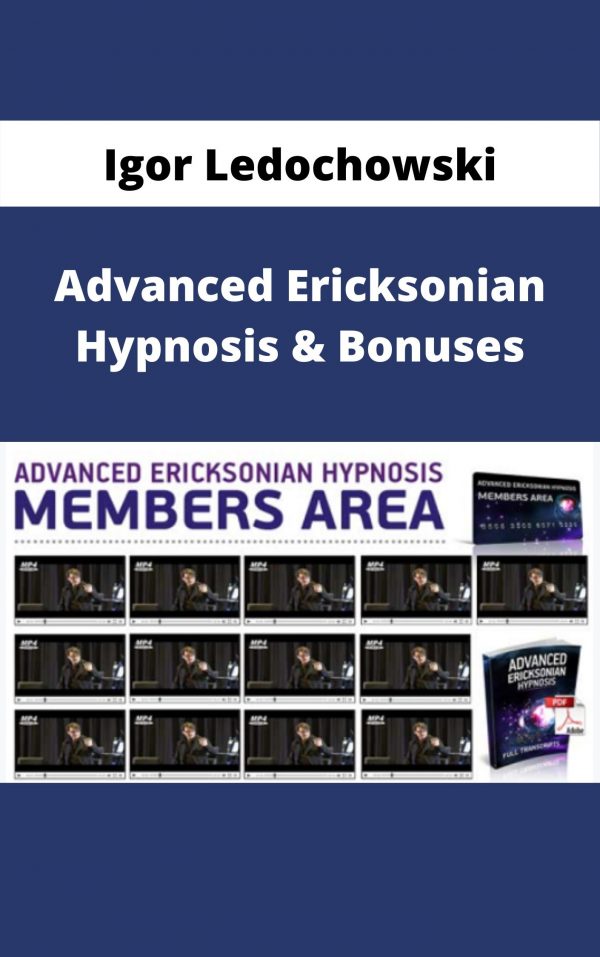 Igor Ledochowski – Advanced Ericksonian Hypnosis & Bonuses – Available Now!!!