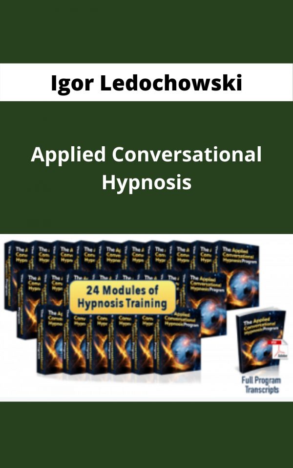 Igor Ledochowski – Applied Conversational Hypnosis – Available Now!!!