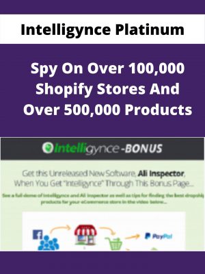Intelligynce Platinum – Spy On Over 100,000 Shopify Stores And Over 500,000 Products – Available Now!!!