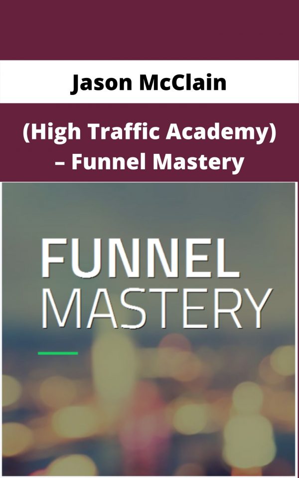 Jason Mcclain (high Traffic Academy) – Funnel Mastery – Available Now!!!