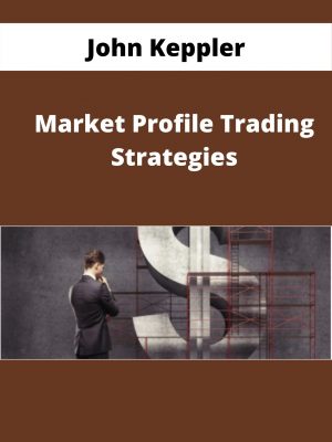 John Keppler – Market Profile Trading Strategies – Available Now!!!
