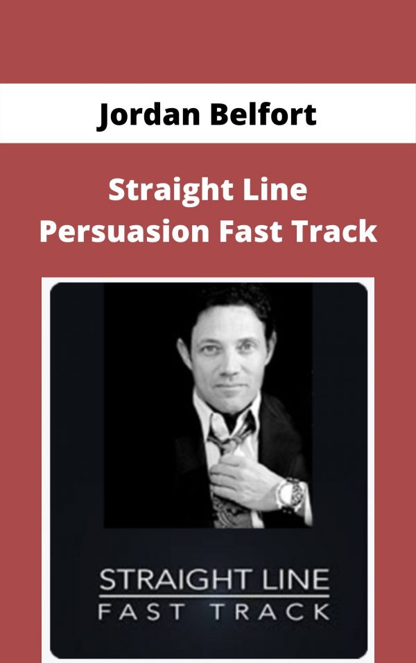 Jordan Belfort – Straight Line Persuasion Fast Track – Available Now!!!