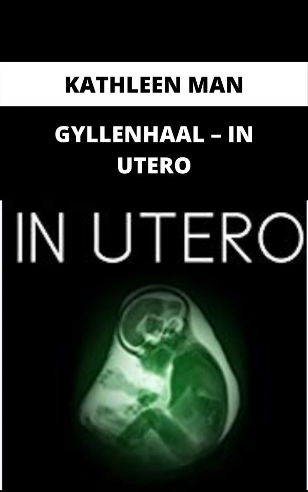 Kathleen Man Gyllenhaal – In Utero – Available Now!!!